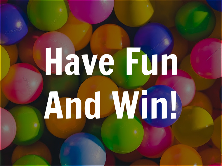 Have fun and win